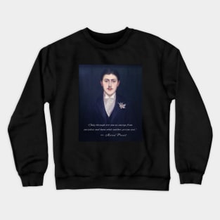 Marcel Proust quote: Only through art can we emerge from ourselves and know what another person sees. Crewneck Sweatshirt